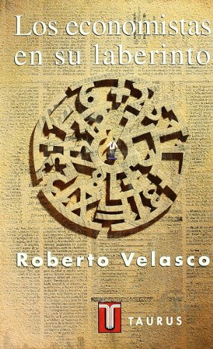 Loseconomistas en su laberinto (pensamiento) (spanish edition)