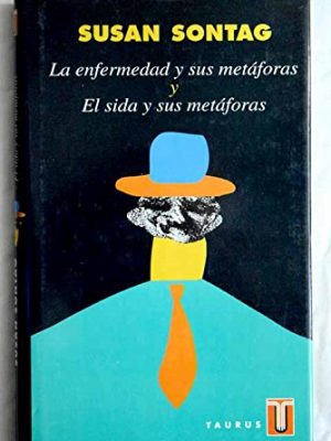 9788430600397_la-enfermedad-y-sus-metaforas-y-el-sida-y-sus-metaforas-spanish-edition_front-1.jpg La enfermedad y sus metaforas y, el sida y sus metaforas (spanish edition)