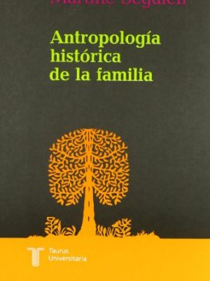 Antropología histórica de la familia. (manuales) (spanish edition)