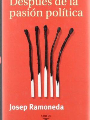 Despues de la pasion politica (pensamiento) (spanish edition)