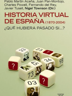 Historia virtual de españa (1870-2004) ¿qué hubiera pasado si..?