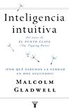 Inteligencia intuitiva: ¿por qué sabemos la verdad en dos segundos? (pensamiento) (spanish edition)