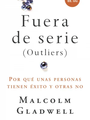 Fuera de serie. por qué unas personas tienen éxito y otras no