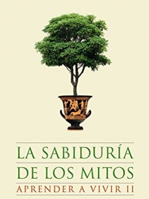 9788430607631_la-sabiduria-de-los-mitos-aprender-a-vivir-2_front-3.jpg La sabiduría de los mitos. aprender a vivir 2