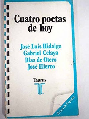 Cuatro poetas de hoy: jose luis hidalgo, gabriel celaya, blas otero, jose hierro (temas de espana)