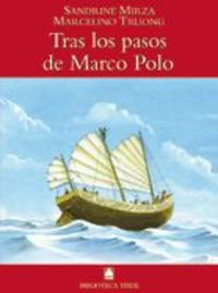 Biblioteca teide 019 - tras los pasos de marco polo -sandrine mirza y marcelino truong-