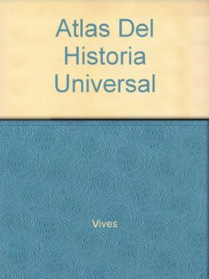 Atlas de historia universal (spanish edition)