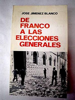 De franco a las elecciones generales: (artículos políticos) (colección ventana abierta) (spanish edition)