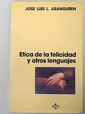 Etica de la felicidad y otros lenguajes (spanish edition)