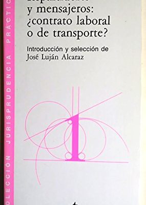Repartidores y mensajeros, contrato laboral o de transporte? (colección jurisprudencia práctica) (spanish edition)