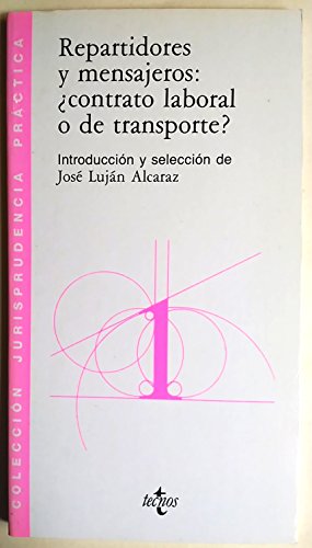 Repartidores y mensajeros, contrato laboral o de transporte? (colección jurisprudencia práctica) (spanish edition)