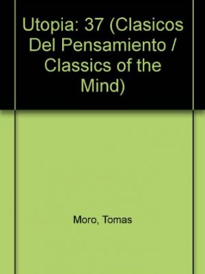 Utopia (clasicos del pensamiento / classics of the mind) (spanish edition)