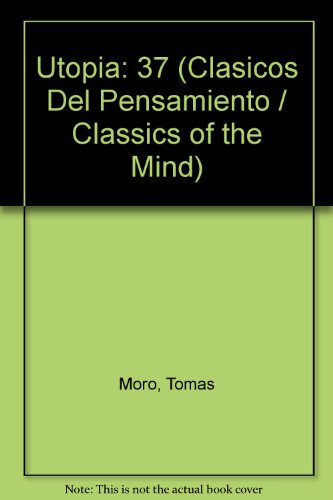 Utopia (clasicos del pensamiento / classics of the mind) (spanish edition)