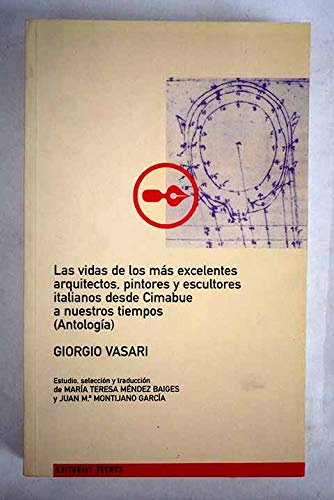 Las vidas de los mas excelentes arquitectos, pintores y escultores italianos desde cimabue a nuestros tiempos / the lives of the most excellent ... (antologia) (filosofia) (portuguese edition)