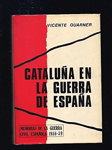 Cataluña en la guerra de españa, 1936-39 (memorias de la guerra civil española 1936-39) (spanish edition)