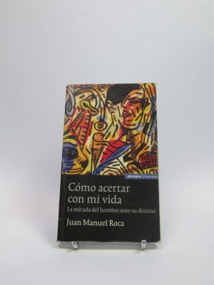Cómo acertar con mi vida: la mirada del hombre ante su destino