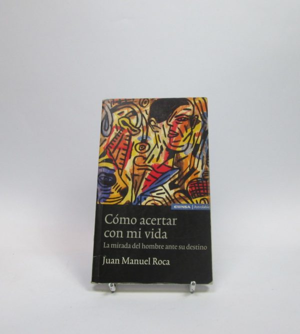 Cómo acertar con mi vida: la mirada del hombre ante su destino
