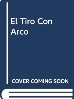 El tiro con arco (spanish edition)