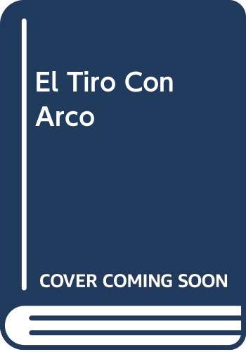 El tiro con arco (spanish edition)