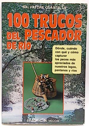 100 trucos del pescador de rio (spanish edition)