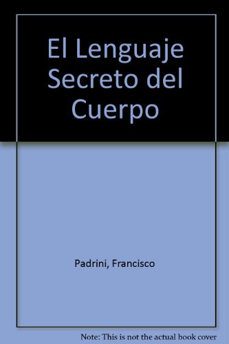 El lenguaje secreto del cuerpo (spanish edition)