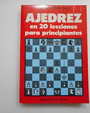 Ajedrez en 20 lecciones para principiantes (spanish edition)