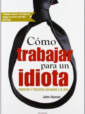 Como trabajar para un idiota