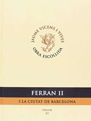 Ferran ii i la ciutat de barcelona. volum ii