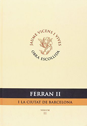 9788431665906_ferran-ii-i-la-ciutat-de-barcelona-volum-ii_front-1.jpg Ferran ii i la ciutat de barcelona. volum ii