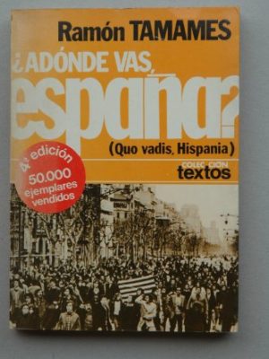 9788432002755_adonde-vas-espana-quo-vadis-hispania-con-un-prefacio-electoral-para-1977-coleccion-text_front-2.jpg ?adónde vas, españa?: (quo vadis, hispania) : con un prefacio electoral para 1977 (colección textos ; 18) (spanish edition)