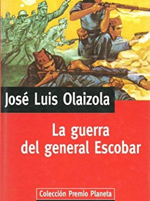 La guerra del general escobar. premio editorial planeta 1983.