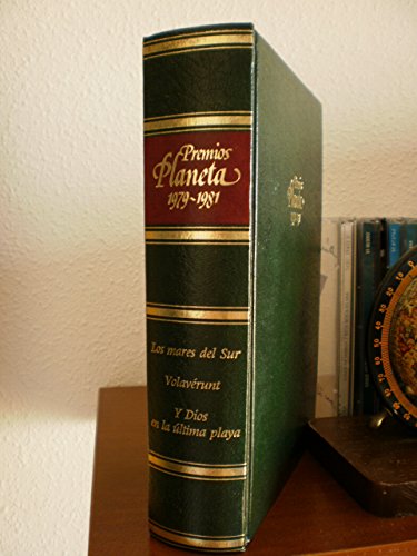 Premios planeta 1979-1981:: los mares del sur; volaverunt; y dios en la última playa