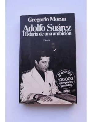 Adolfo suárez: historia de una ambición (colección documento) (spanish edition)