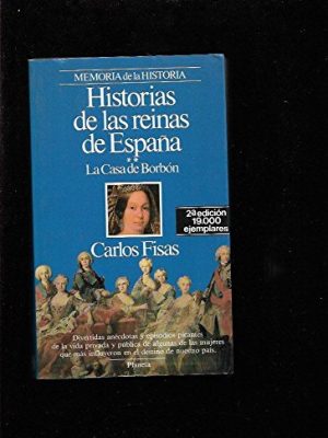 Historias de las reinas de españa/**la casa de borbón (spanish edition)