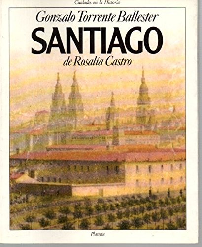 Santiago de rosalía castro: apuntes sobre la vida en compostela en tiempos de rosalía castro (ciudades en la historia) (spanish edition)