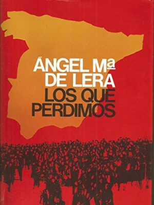Los que perdimos;: novela (autores españoles e hispanoamericanos) (spanish edition)