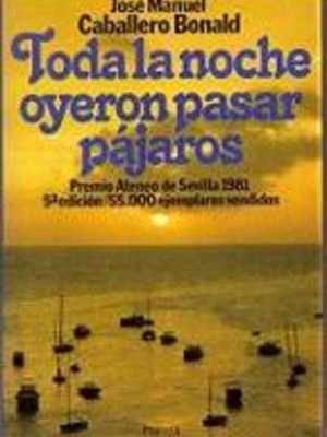 9788432055430_toda-la-noche-oyeron-pasar-pajaros-novela-coleccion-autores-espanoles-e-hispanoamericanos-spa_front-2.jpg Toda la noche oyeron pasar pájaros: novela (colección autores españoles e hispanoamericanos) (spanish edition)