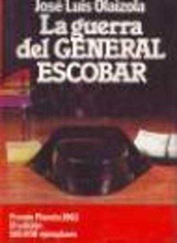La guerra del general escobar: novela (colección autores españoles e hispanoamericanos) (spanish edition)