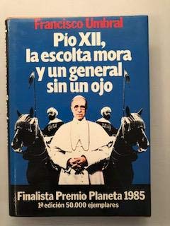 Pío xii, la escolta mora y un general sin un ojo (colección autores españoles e hispanoamericanos) (spanish edition)