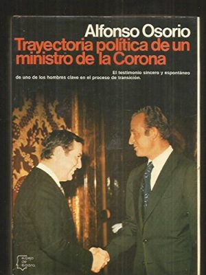 Trayectoria política de un ministro de la corona (espejo de españa) (spanish edition)