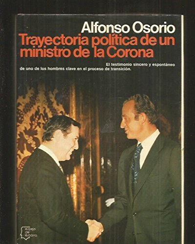 Trayectoria política de un ministro de la corona (espejo de españa) (spanish edition)