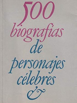 500 biografias de personajes celebres