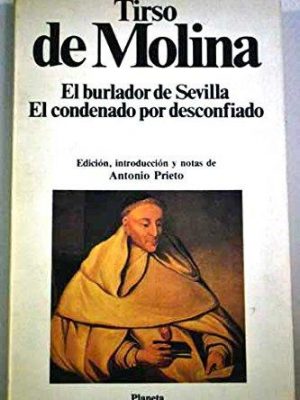 El burlador de sevilla ; el condenado por desconfiado (clásicos universales planeta) (spanish edition)