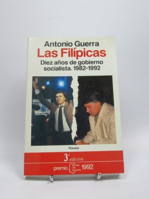 Las filípicas: diez años de gobierno socialista. 1982-1992