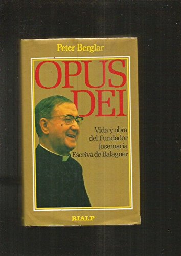 Opus dei: vida y obra del fundador josemaria escriva de balaguer