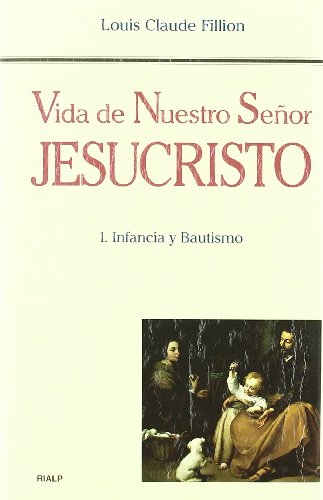 Vida de nuestro señor jesucristo. i. infancia y bautismo (biografías y testimonios) (spanish edition)