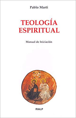 Teología espiritual. manual de iniciación (biblioteca de iniciación teológica) (spanish edition)