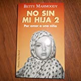 No sin mi hija 2 (spanish edition)