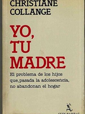 Yo, tu madre: el problema de los hijos que, pasada la adolescencia, no abandonan el hogar (spanish edition)