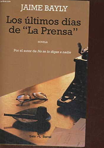 9788432247576_los-ultimos-dias-de-la-prensa_front-3.jpg Los ultimos dias de "la prensa"